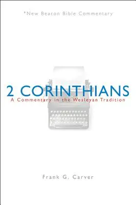 Nbbc, 2 Korintským: A Commentary in the Wesleyan Tradition (Komentář ke Korintským v duchu Wesleyánské tradice) - Nbbc, 2 Corinthians: A Commentary in the Wesleyan Tradition