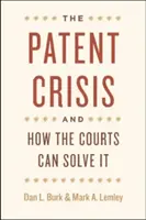 Patentová krize a jak ji mohou vyřešit soudy - The Patent Crisis and How the Courts Can Solve It