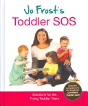 Jo Frost's Toddler SOS - Řešení pro náročná batolecí léta - Jo Frost's Toddler SOS - Solutions for the Trying Toddler Years