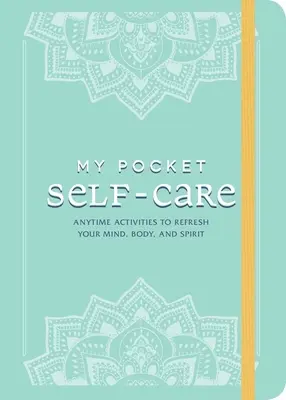 Moje kapesní péče o sebe: V kapse: Kdykoli si můžete osvěžit mysl, tělo i ducha. - My Pocket Self-Care: Anytime Activities to Refresh Your Mind, Body, and Spirit
