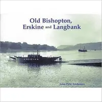 Old Bishopton, Erskine a Langbank - Old Bishopton, Erskine and Langbank