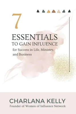 7 základů pro získání vlivu pro úspěch v životě, službě a podnikání - 7 Essentials to Gain Influence for Success in Life, Ministry, and Business