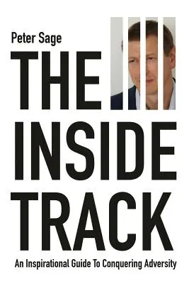 The Inside Track: Inspirativní průvodce překonáváním nepřízně osudu. - The Inside Track: An Inspirational Guide To Conquering Adversity