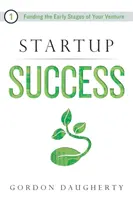 Úspěšný start: Financování počátečních fází vašeho podniku - Startup Success: Funding the Early Stages of Your Venture