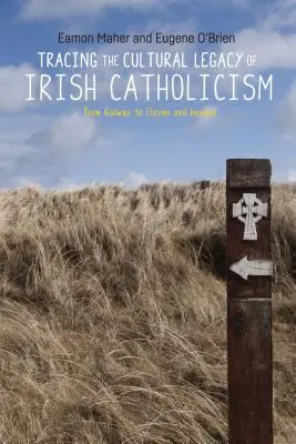 Po stopách kulturního dědictví irského katolicismu: Od Galway po Cloyne a dál. - Tracing the Cultural Legacy of Irish Catholicism: From Galway to Cloyne and Beyond