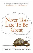 Nikdy není pozdě být skvělý - Síla dlouhého myšlení - Never Too Late To Be Great - The Power of Thinking Long