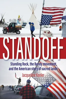 Standoff: Stojící skála, Bundyho hnutí a americký příběh o posvátných územích - Standoff: Standing Rock, the Bundy Movement, and the American Story of Sacred Lands