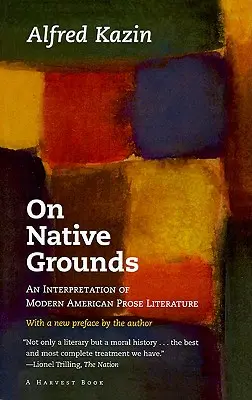 Na rodné půdě: Interpretace moderní americké prozaické literatury. - On Native Grounds: An Interpretation of Modern American Prose Literature