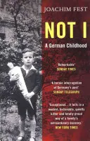 Ne já - německé dětství (Fest Joachim (autor)) - Not I - A German Childhood (Fest Joachim (author))