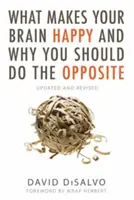 Co dělá váš mozek šťastným a proč byste měli dělat opak: Aktualizované a přepracované vydání - What Makes Your Brain Happy and Why You Should Do the Opposite: Updated and Revised