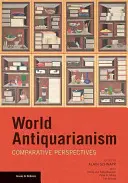 Světové antikvariáty: Srovnávací perspektivy - World Antiquarianism: Comparitive Perspectives