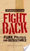 Bojujte zpět: Punk, politika a odpor - Fight Back: Punk, Politics and Resistance