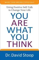 Jste to, co si myslíte: Pozitivní samomluva ke změně vašeho života - You Are What You Think: Using Positive Self-Talk to Change Your Life