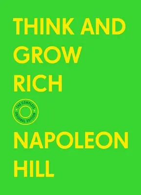 Mysli a zbohatni: Kompletní původní vydání (s bonusovými materiály) - Think and Grow Rich: The Complete Original Edition (with Bonus Material)