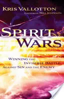 Války duchů: Vítězství v neviditelném boji proti hříchu a nepříteli - Spirit Wars: Winning the Invisible Battle Against Sin and the Enemy