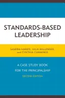 Vedení založené na standardech: Vydání druhé: Případové studie pro ředitelské povolání - Standards-Based Leadership: A Case Study Book for the Principalship, Second Edition