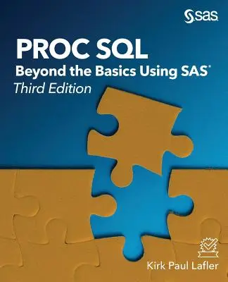 Proc SQL: Třetí vydání: Nad rámec základů s využitím SASu - Proc SQL: Beyond the Basics Using SAS, Third Edition