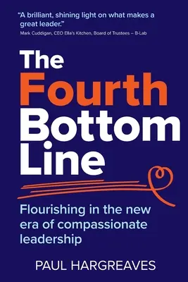 Čtvrtá spodní linie: Rozkvět v nové éře soucitného vedení - The Fourth Bottom Line: Flourishing in the new era of compassionate leadership