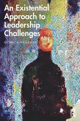 Existenciální přístup k výzvám leadershipu - An Existential Approach to Leadership Challenges