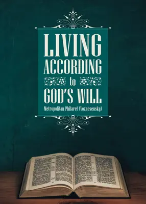 Život podle Boží vůle: ((voznesensky) Philaret): Zásady pro křesťanskou cestu. - Living According to God's Will: Principles for the Christian Journey ((voznesensky) Philaret)