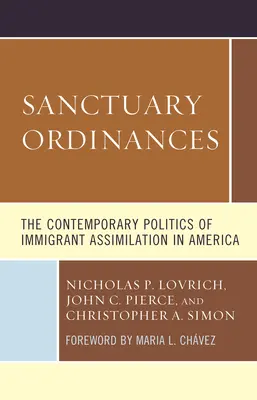 Řády svatyně: Současná politika asimilace přistěhovalců v Americe - Sanctuary Ordinances: The Contemporary Politics of Immigrant Assimilation in America