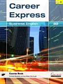 Career Express - Obchodní angličtina B2 učebnice s audio CD - Career Express - Business English B2 Course Book with Audio CDs