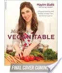 Mayimin veganský stůl: Více než 100 skvěle chutnajících a zdravých receptů z mé rodiny pro vás - Mayim's Vegan Table: More Than 100 Great-Tasting and Healthy Recipes from My Family to Yours