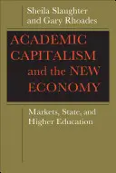 Akademický kapitalismus a nová ekonomika: Trh, stát a vysoké školství - Academic Capitalism and the New Economy: Markets, State, and Higher Education