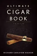 The Ultimate Cigar Book: Cigaretová kniha, 4. vydání - The Ultimate Cigar Book: 4th Edition