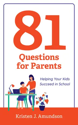 81 otázek pro rodiče: Jak pomoci svým dětem uspět ve škole - 81 Questions for Parents: Helping Your Kids Succeed in School