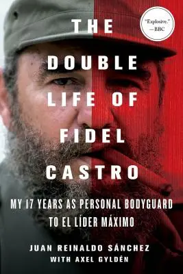 Dvojí život Fidela Castra: Mých sedmnáct let jako osobní strážce El Lidera Maxima - The Double Life of Fidel Castro: My 17 Years as Personal Bodyguard to El Lider Maximo