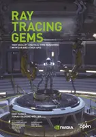 Ray Tracing Gems: Rádiové vykreslování: vysoce kvalitní vykreslování v reálném čase s Dxr a dalšími rozhraními API - Ray Tracing Gems: High-Quality and Real-Time Rendering with Dxr and Other APIs
