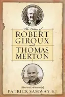 Dopisy Roberta Girouxe a Thomase Mertona - The Letters of Robert Giroux and Thomas Merton