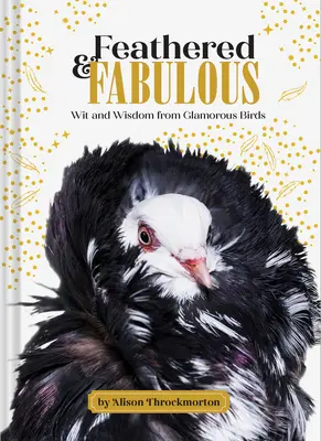 Feathered & Fabulous: Důvtip a moudrost okouzlujících ptáků - Feathered & Fabulous: Wit and Wisdom from Glamorous Birds