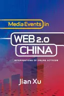 Mediální události v Číně na webu 2.0: Intervence online aktivismu - Media Events in Web 2.0 China: Interventions of Online Activism