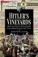 Hitlerovy vinice: Jak francouzští vinaři spolupracovali s nacisty - Hitler's Vineyards: How the French Winemakers Collaborated with the Nazis