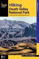 Pěší turistika v Národním parku Údolí smrti: Průvodce po největších turistických dobrodružstvích v parku, 2. vydání - Hiking Death Valley National Park: A Guide to the Park's Greatest Hiking Adventures, 2nd Edition