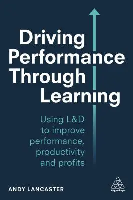 Řízení výkonnosti prostřednictvím učení: Rozvoj zaměstnanců prostřednictvím efektivního vzdělávání na pracovišti - Driving Performance Through Learning: Develop Employees Through Effective Workplace Learning