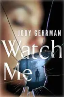 Sleduj mě: Strhující psychologický thriller - Watch Me: A Gripping Psychological Thriller