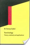Terminologie - teorie, metody a aplikace (Cabre Castellvi M. Teresa (Universitat Pompeu Fabra)) - Terminology - Theory, methods and applications (Cabre Castellvi M. Teresa (Universitat Pompeu Fabra))