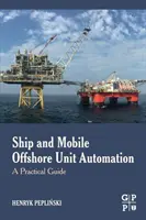 Automatizace lodí a mobilních jednotek na moři: Praktický průvodce - Ship and Mobile Offshore Unit Automation: A Practical Guide