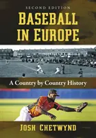 Baseball v Evropě: Dějiny jednotlivých zemí, 2D Ed. - Baseball in Europe: A Country by Country History, 2D Ed.