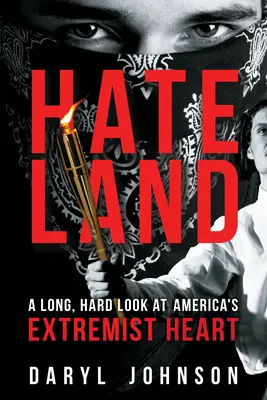 Hateland: Dlouhý, tvrdý pohled na extrémistické srdce Ameriky - Hateland: A Long, Hard Look at America's Extremist Heart