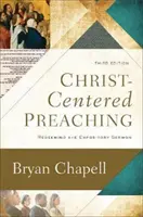 Kázání zaměřené na Krista: Vykoupení výkladového kázání - Christ-Centered Preaching: Redeeming the Expository Sermon