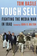 Těžký prodej: Boj proti mediální válce v Iráku - Tough Sell: Fighting the Media War in Iraq