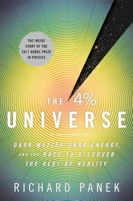 Čtyřprocentní vesmír: Temná hmota, temná energie a závod o objevení zbytku reality - The 4 Percent Universe: Dark Matter, Dark Energy, and the Race to Discover the Rest of Reality