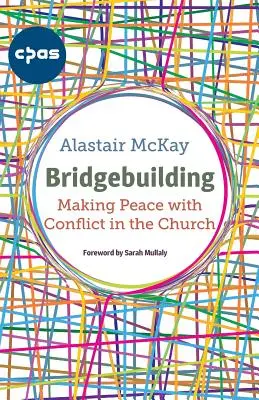Stavění mostů: Usmíření s konflikty v církvi - Bridgebuilding: Making peace with conflict in the Church
