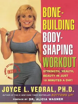 Cvičení na formování postavy pro stavbu kostí: Síla Zdraví Krása za pouhých 16 minut denně - Bone Building Body Shaping Workout: Strength Health Beauty in Just 16 Minutes a Day