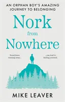Nork odnikud - Úžasná cesta osiřelého chlapce za sounáležitostí... - Nork from Nowhere - An Orphan Boy's Amazing Journey to Belonging...