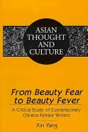 Od strachu z krásy k horečce krásy: Kritická studie o současných čínských spisovatelkách - From Beauty Fear to Beauty Fever: A Critical Study of Contemporary Chinese Female Writers